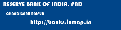 RESERVE BANK OF INDIA, PAD  CHANDIGARH RAIPUR    banks information 